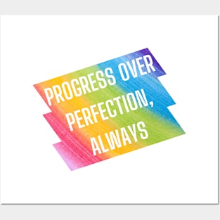 Progress over perfection, always. Posters and Art